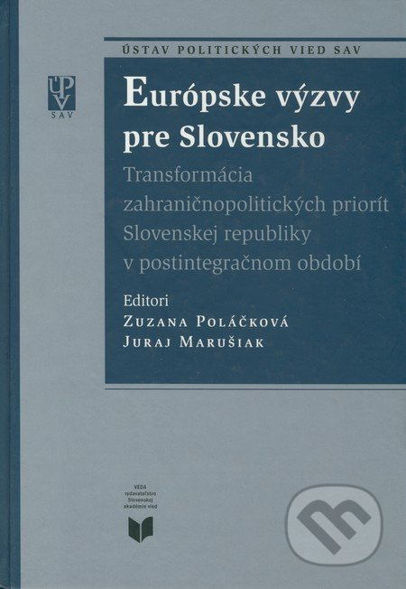 Európske výzvy pre Slovensko (Transformácia zahraničnopolitických priorít Slovenskej republiky v postintegračnom období) - kniha z kategorie…