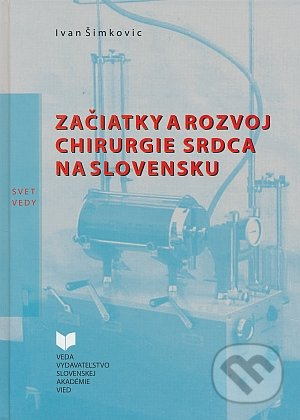 Začiatky a rozvoj chirurgie srdca na Slovensku - Ivan Šimkovič - kniha z kategorie Medicína