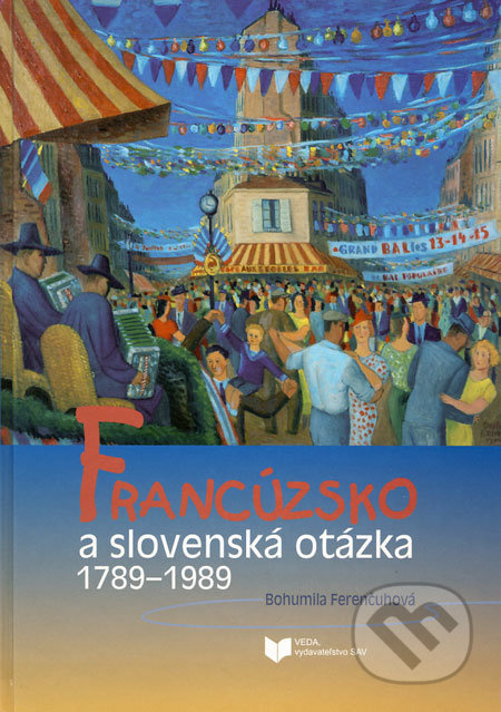 Francúzsko a slovenská otázka 1789 - 1989 - Bohumila Ferenčuhová - kniha z kategorie Historie