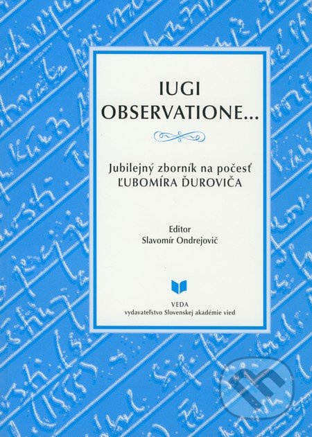IUGI OBSERVTIONE... (Jubilejný zborník na počesť Ľubomíra Ďuroviča) - kniha z kategorie Životopisy