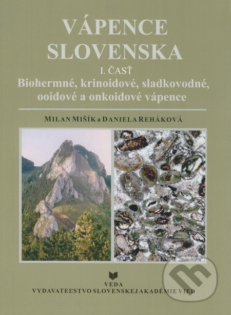 Vápence Slovenska (1. časť) (Biohermné, krinoidové, sladkovodné, ooidové a onkoidové vápence) - kniha z kategorie Geologie