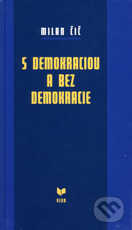 S demokraciou a bez demokracie - Milan Čič - kniha z kategorie Politologie a politika