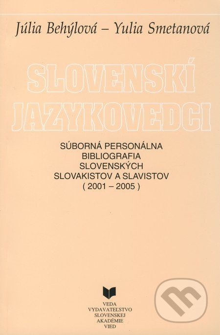 Slovenskí jazykovedci (2001-2005) (Súborná personálna bibliografia slovenských slovakistov a slavistov) - kniha z kategorie Životopisy