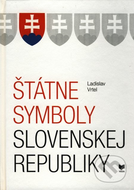 Štátne symboly Slovenskej republiky - Ladislav Vrtel - kniha z kategorie Historie