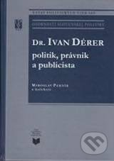 Dr. Ivan Dérer: Politik, právnik a publicista - Miroslav Pekník - kniha z kategorie Životopisy
