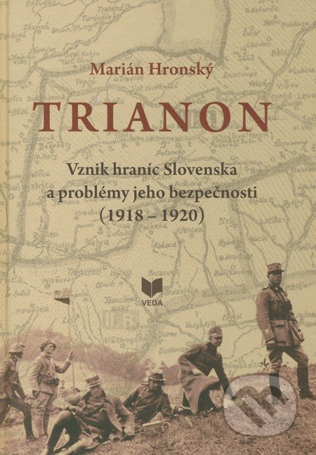 Trianon (Vznik hraníc Slovenska a problémy jeho bezpečnosti (1918 - 1920)) - kniha z kategorie Historie