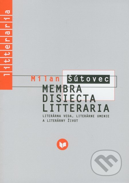 Membra Disiecta Litteraria (Literárna veda, literárne umenie a literárny život) - kniha z kategorie Beletrie