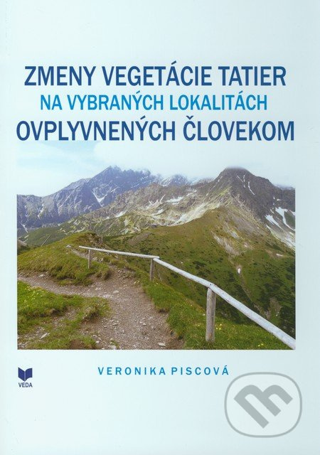 Zmeny vegetácie Tatier na vybraných lokalitách ovplyvnených človekom - kniha z kategorie Mapy a cestování