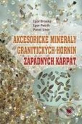 Akcesorické minerály granitických hornín Západných Karpát - kniha z kategorie Geologie
