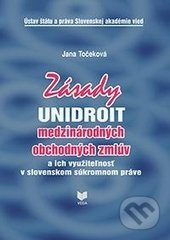 Zásady UNIDROIT medzinárodných obchodných zmlúv (a ich využiteľnosť v slovenskom súkromnom práve) - kniha z kategorie Obchod