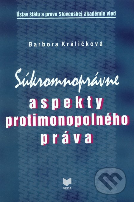 Súkromnoprávne aspekty protimonopolného práva - Barbora Králičková - kniha z kategorie Obchodní právo