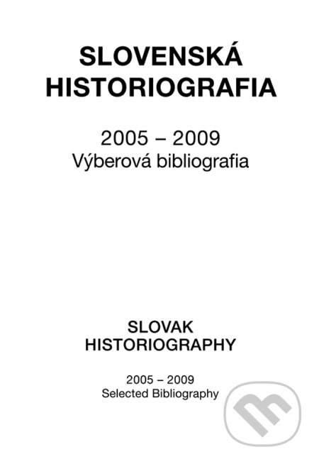 Slovenská historiografia (2005 - 2009) (Výberová bibliografia) - kniha z kategorie Historie