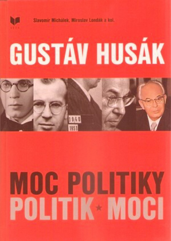 Gustáv Husák - Moc politiky - Politik moci - Slavomír Michálek, Miroslav Londák - kniha z kategorie Životopisy