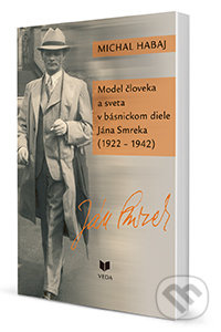 Model človeka a sveta v básnickom diele Jána Smreka (1922 - 1942) - kniha z kategorie Poezie