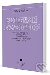 Slovenskí jazykovedci (2006 - 2010) (Súborná personálna bibliografia slovenských slovakistov a slavistov) - kniha z kategorie Životopisy