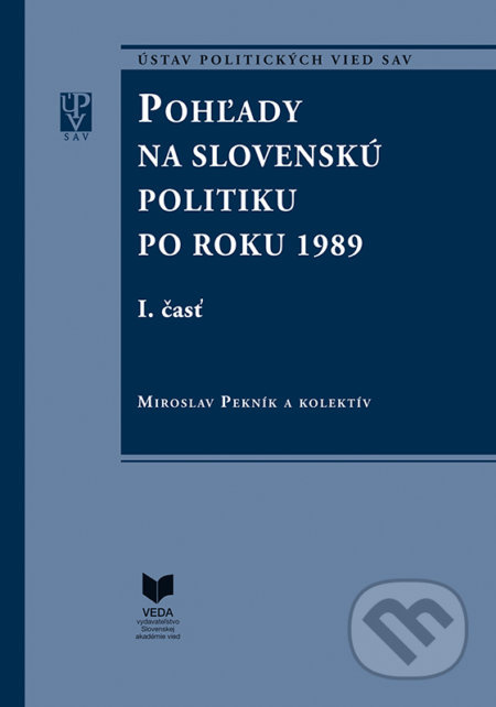 Pohľady na slovenskú politiku po roku 1989 (I. a II. časť) - kniha z kategorie Historie