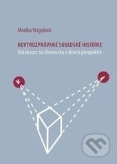 Nevyrozprávané susedské histórie (Holokaust na Slovensku z dvoch perspektív) - kniha z kategorie Historie