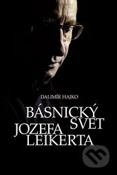 Básnický svet Jozefa Leikerta - Dalimír Hajko - kniha z kategorie Beletrie