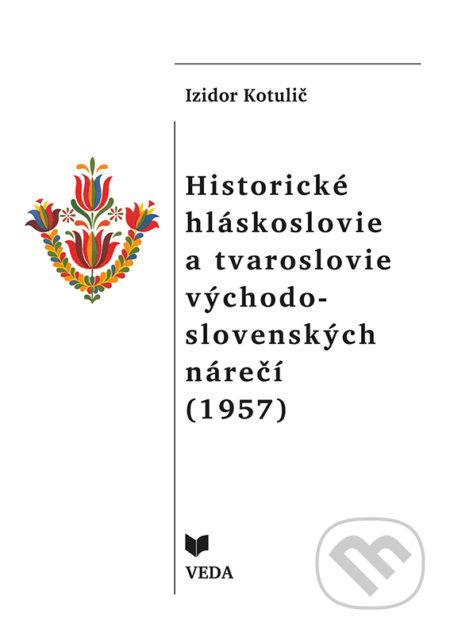 Historické hláskoslovie a tvaroslovie východo - slovenských nárečí - kniha z kategorie Jazyková antropologie