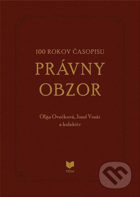 100 rokov časopisu PRÁVNY OBZOR 1917-2017 - Oľga Ovečková, Jozef Vozár a kolektív - kniha z kategorie Historie