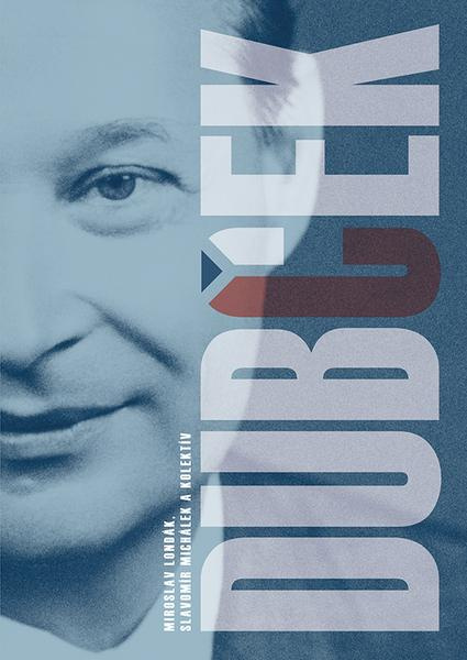 Dubček - Miroslav Londák, Slavomír Michálek a kolektív - kniha z kategorie Historie