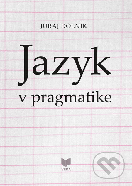 Jazyk v pragmatike - Juraj Dolník - kniha z kategorie Literární věda