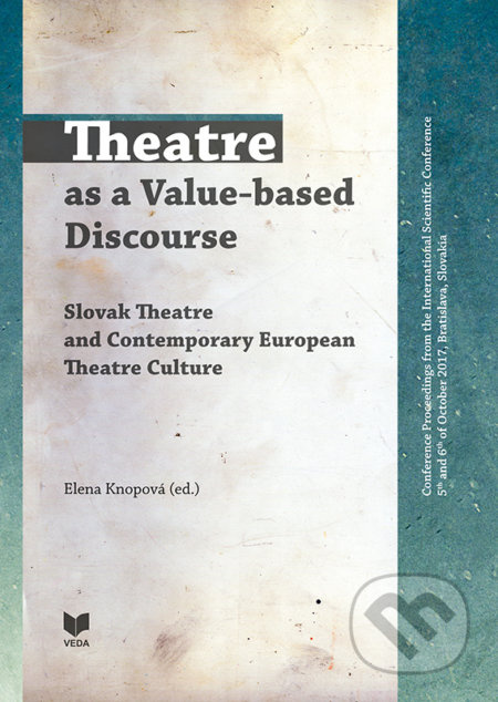 Theatre as a Value-based Discourse (Slovak Theatre and Contemporary European Theatre Culture) - kniha z kategorie Film