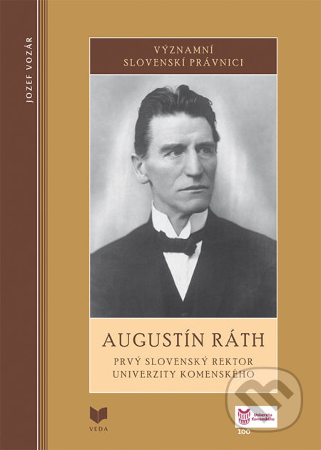 Augustín Ráth (Prvý slovenský rektor Univerzity Komenského) - kniha z kategorie Historie