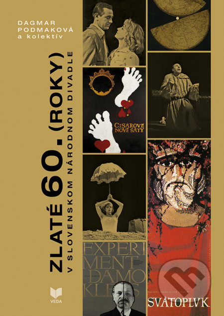 Zlaté 60. (roky) v Slovenskom národnom divadle - Dagmar Podmaková a kolektív - kniha z kategorie Historie
