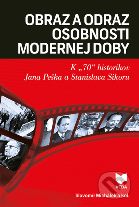 Obraz a odraz osobnosti modernej doby (K "70" historikov Jana Peška a Stanislava Sikoru) - kniha z kategorie Historie