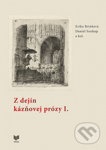 Z dejín kázňovej prózy I. - Erika Brtáňová, Daniel Soukup a kolektív - kniha z kategorie Literární věda