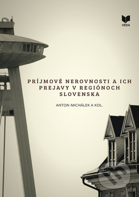 Príjmové nerovnosti a ich prejavy v regiónoch Slovenska - kniha z kategorie Sociologie