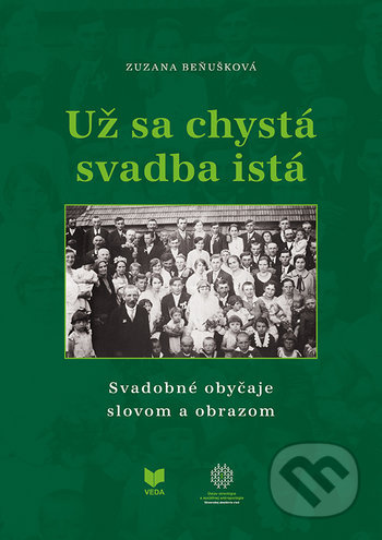 Už sa chystá svadba istá (Svadobné obyčaje slovom a obrazom) - kniha z kategorie Antropologie