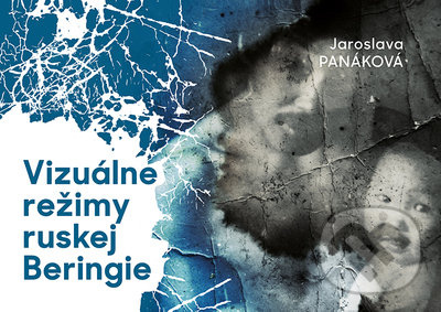 Vizuálne režimy ruskej Beringie - Jaroslava Panáková - kniha z kategorie Sociologie