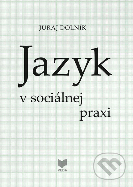 Jazyk v sociálnej praxi - Juraj Dolník - kniha z kategorie Literární věda