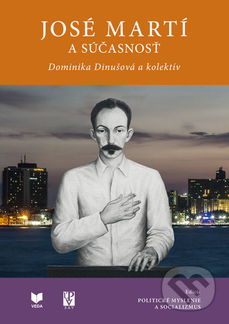 José Martí a súčasnosť - Dominika Dinušová a kolektív - kniha z kategorie Životopisy
