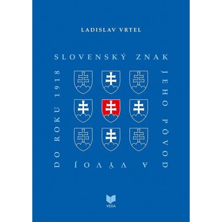 Slovenský znak, jeho pôvod a vývoj do roku 1918 (slovensky)