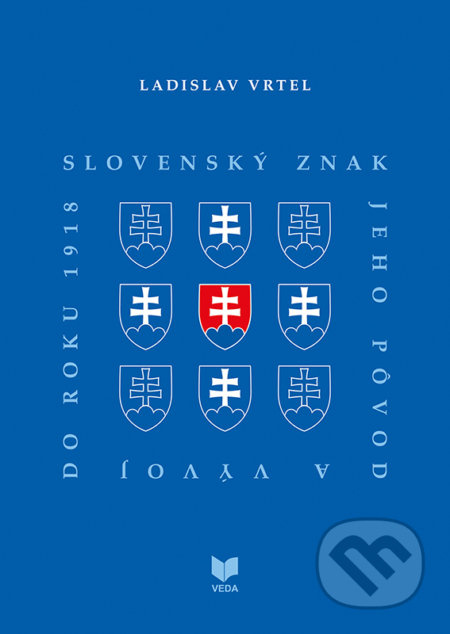 Slovenský znak, jeho pôvod a vývoj do roku 1918 (slovensky)