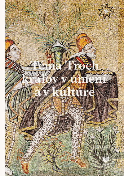 Téma Troch kráľov v umení a v kultúre - Ivan Gerát (editor) - kniha z kategorie Dějiny umění