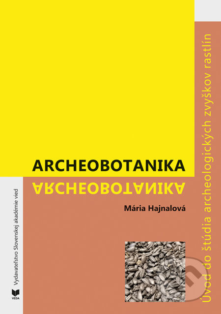 Archeobotanika (Úvod do štúdia archeologických zvyškov rastlín) - kniha z kategorie Historie