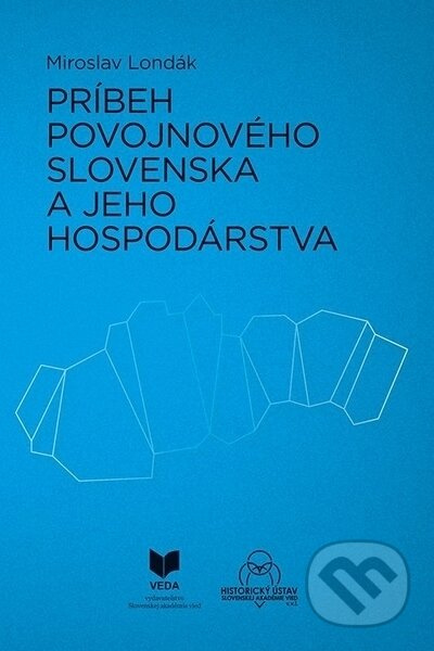 Príbeh povojnového Slovenska a jeho hospodárstva - Miroslav Londák - kniha z kategorie 20. století