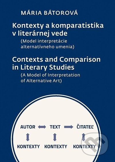 Kontexty a komparatistika v literárnej vede ((Model interpretácie alternatívneho umenia)) - kniha z kategorie Literární věda