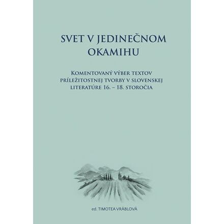 Svet v jedinečnom okamihu Komentovaný výber textov príležitostnej tvorby v slovenskej literatúre 16.