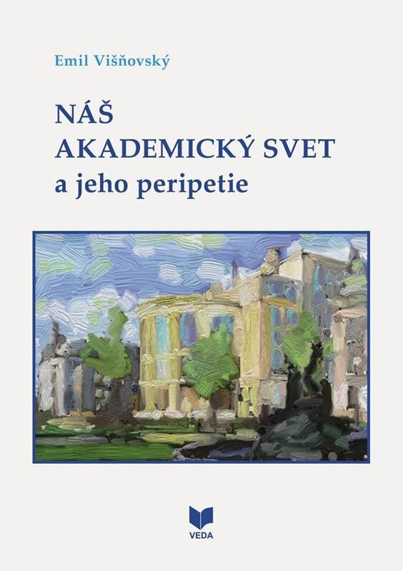 Náš akademický svet a jeho peripetie - Emil Višňovský - kniha z kategorie Filozofie