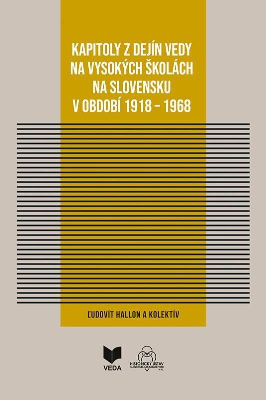 Kapitoly z dejín vedy na vysokých školách na Slovensku v období 1918 - 1968 - kniha z kategorie Historie
