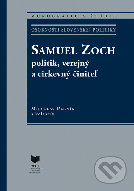 Samuel Zoch - politik,verejný a cirkevný činiteľ - Miroslav Pekník - kniha z kategorie Životopisy