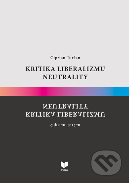 Kritika liberalizmu neutrality - Ciprian Turčan - kniha z kategorie Filozofie