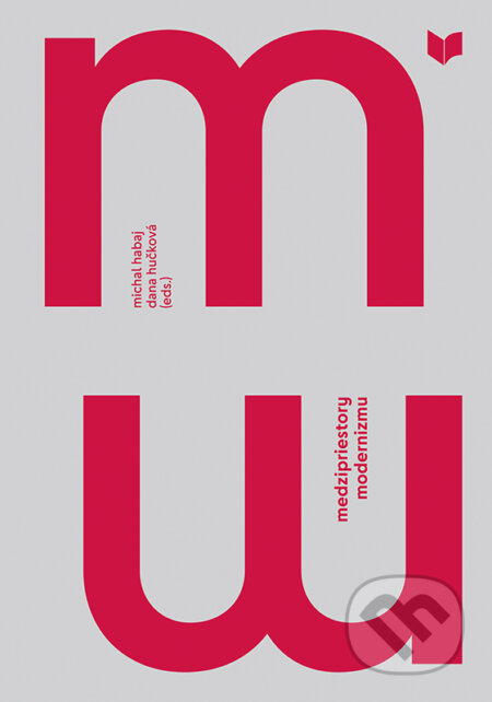 Medzipriestory modernizmu - Dana Hučková (editor), Michal Habaj (editor) - kniha z kategorie Literární věda