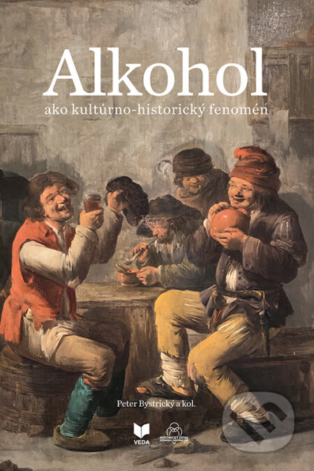 Alkohol ako kultúrno-historický fenomén - Peter Bystrický - kniha z kategorie Historie