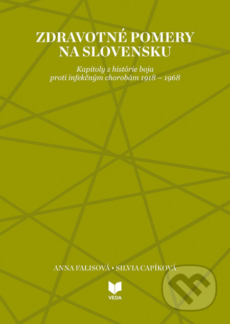 Zdravotné pomery na Slovensku (Kapitoly z histórie boja proti infekčným chorobám 1918 – 1968) - kniha z kategorie Historie